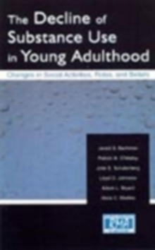 The Decline of Substance Use in Young Adulthood : Changes in Social Activities, Roles, and Beliefs