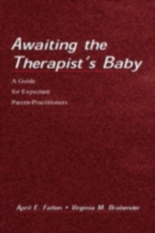 Awaiting the therapist's Baby : A Guide for Expectant Parent-practitioners