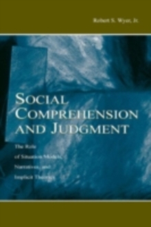 Social Comprehension and Judgment : The Role of Situation Models, Narratives, and Implicit Theories