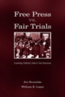 Free Press Vs. Fair Trials : Examining Publicity's Role in Trial Outcomes