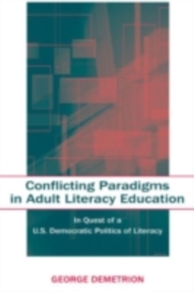 Conflicting Paradigms in Adult Literacy Education : In Quest of a U.S. Democratic Politics of Literacy