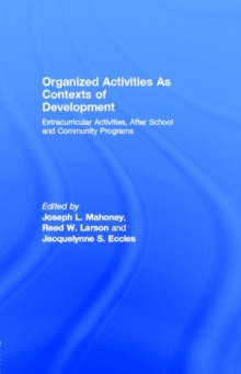 Organized Activities As Contexts of Development : Extracurricular Activities, After School and Community Programs