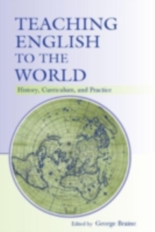 Teaching English to the World : History, Curriculum, and Practice