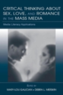 Critical Thinking About Sex, Love, and Romance in the Mass Media : Media Literacy Applications