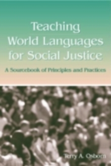 Teaching World Languages for Social Justice : A Sourcebook of Principles and Practices