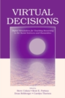 Virtual Decisions : Digital Simulations for Teaching Reasoning in the Social Sciences and Humanities