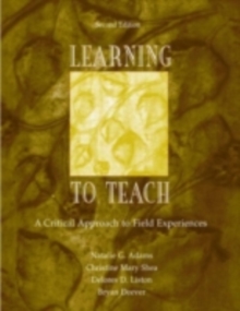 Learning to Teach : A Critical Approach to Field Experiences