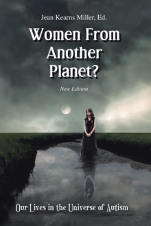 Women from Another Planet?: Our Lives in the Universe of Autism : Our Lives in the Universe of Autism, Paperback / softback Book Women from Another Planet?: Our Lives in the Universe of Autism : Our Lives in the Universe of Autism, Paperback / softback Book