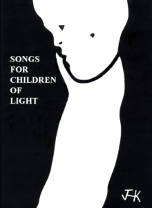 Songs for Children of Light : (Ten Albums of Lyrics)