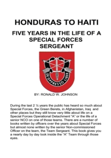 Honduras to Haiti : Five Years in the Life of a Special Forces Sergeant