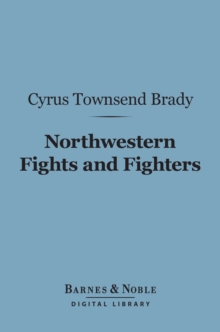 Northwestern Fights and Fighters (Barnes & Noble Digital Library)