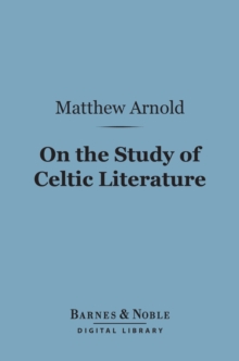 On the Study of Celtic Literature (Barnes & Noble Digital Library)