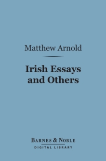 Irish Essays and Others (Barnes & Noble Digital Library)