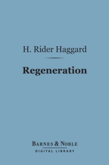 Regeneration (Barnes & Noble Digital Library) : Being an Account of the Social Work of the Salvation Army in Great Britain