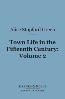 Town Life in the Fifteenth Century, Volume 2 (Barnes & Noble Digital Library)