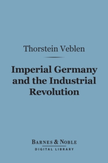 Imperial Germany and the Industrial Revolution (Barnes & Noble Digital Library)