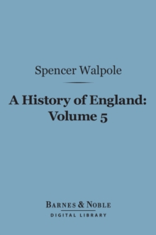 A History of England, Volume 5 (Barnes & Noble Digital Library) : From the Conclusion of the Great War in 1815