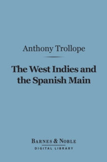 The West Indies and the Spanish Main (Barnes & Noble Digital Library)