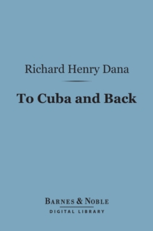 To Cuba and Back (Barnes & Noble Digital Library) : A Vacation Voyage