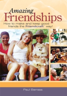 Amazing Friendships : How to Make and Keep Good Friends the Friendcraft? Way!