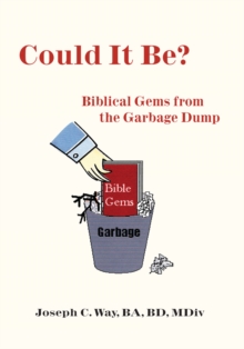 Could It Be? : Biblical Gems from the Garbage Dump