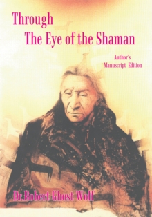 Through the Eye of the Shaman - the Nagual Returns