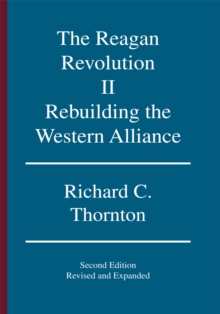 The Reagan Revolution, Ii : Rebuilding the Western Alliance