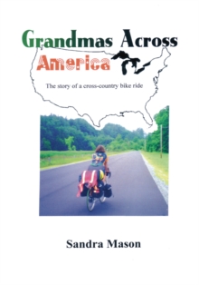 Grandmas Across America : The Story of a Cross-Country Bike Ride