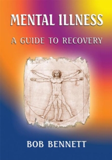 Mental Illness : A Guide to Recovery