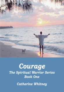 Courage, the Spiritual Warrior Series, Book One