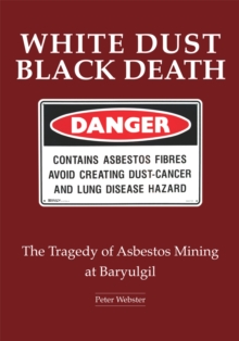 White Dust Black Death : The Tragedy of Asbestos Mining at Baryulgil