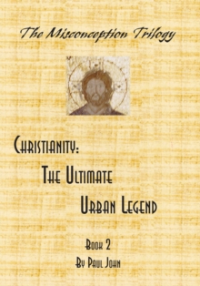 Christianity : The Ultimate Urban Legend