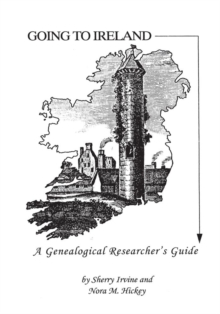 Going to Ireland : A Genealogical Researcher's Guide