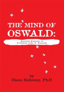 The Mind of Oswald : Accused Assassin of President John F. Kennedy