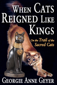 When Cats Reigned Like Kings : On the Trail of the Sacred Cats, Paperback Book When Cats Reigned Like Kings : On the Trail of the Sacred Cats, Paperback Book