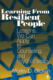 Learning from Resilient People : Lessons We Can Apply to Counseling and Psychotherapy, Hardback Book Learning from Resilient People : Lessons We Can Apply to Counseling and Psychotherapy, Hardback Book