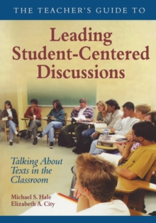 The Teacher's Guide to Leading Student-Centered Discussions : Talking About Texts in the Classroom, Paperback Book The Teacher's Guide to Leading Student-Centered Discussions : Talking About Texts in the Classroom, Paperback Book