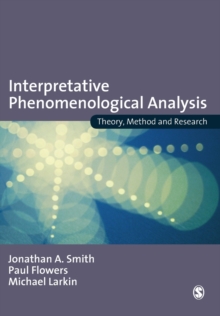 Interpretative Phenomenological Analysis : Theory, Method and Research, Paperback / softback Book Interpretative Phenomenological Analysis : Theory, Method and Research, Paperback / softback Book