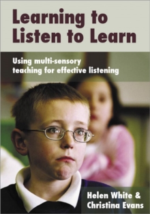 Learning to Listen to Learn : Using Multi-Sensory Teaching for Effective Listening, Paperback / softback Book Learning to Listen to Learn : Using Multi-Sensory Teaching for Effective Listening, Paperback / softback Book