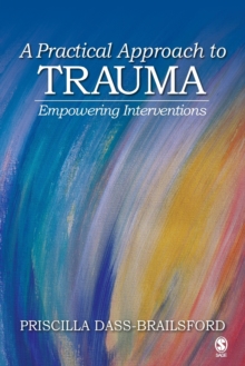 A Practical Approach to Trauma : Empowering Interventions, Paperback / softback Book A Practical Approach to Trauma : Empowering Interventions, Paperback / softback Book