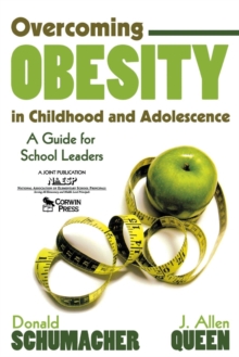 Overcoming Obesity in Childhood and Adolescence : A Guide for School Leaders, Paperback Book Overcoming Obesity in Childhood and Adolescence : A Guide for School Leaders, Paperback Book
