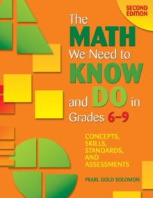 The Math We Need to Know and Do in Grades 6-9 : Concepts, Skills, Standards, and Assessments, Paperback Book The Math We Need to Know and Do in Grades 6-9 : Concepts, Skills, Standards, and Assessments, Paperback Book