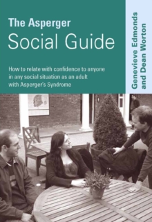 The Asperger Social Guide : How to Relate to Anyone in any Social Situation as an Adult with Asperger's Syndrome, Paperback / softback Book The Asperger Social Guide : How to Relate to Anyone in any Social Situation as an Adult with Asperger's Syndrome, Paperback / softback Book