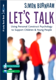 Let's Talk : Using Personal Construct Psychology to Support Children and Young People, Paperback / softback Book Let's Talk : Using Personal Construct Psychology to Support Children and Young People, Paperback / softback Book