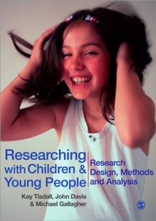 Researching with Children and Young People : Research Design, Methods and Analysis, Paperback Book Researching with Children and Young People : Research Design, Methods and Analysis, Paperback Book