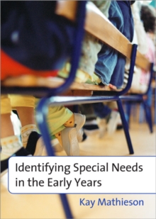 Identifying Special Needs in the Early Years, Paperback / softback Book Identifying Special Needs in the Early Years, Paperback / softback Book