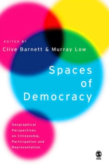 Spaces of Democracy : Geographical Perspectives on Citizenship, Participation and Representation