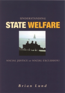 Understanding State Welfare : Social Justice or Social Exclusion?