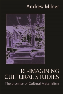 Re-imagining Cultural Studies : The Promise of Cultural Materialism