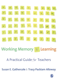 Working Memory and Learning : A Practical Guide for Teachers